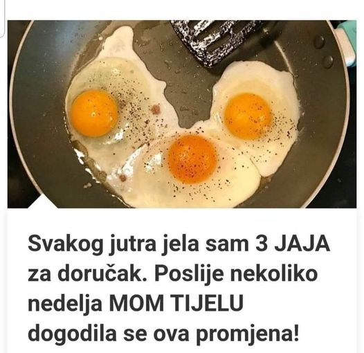 Svako jutro pojedem troje jaja